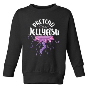 Pretend Im A Jellyfish Toddler Sweatshirt