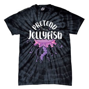 Pretend Im A Jellyfish Tie-Dye T-Shirt