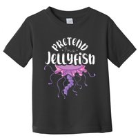 Pretend Im A Jellyfish Toddler T-Shirt