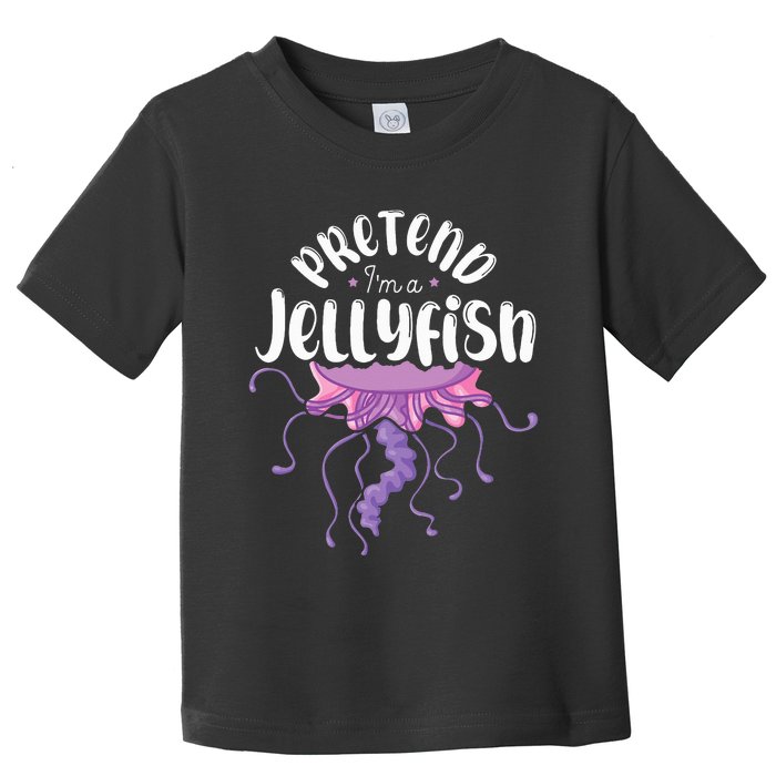 Pretend Im A Jellyfish Toddler T-Shirt