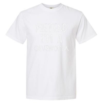 Pretend IM A Cavewoman Costume Halloween Lazy Quick Funny Garment-Dyed Heavyweight T-Shirt