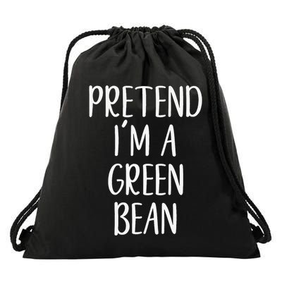 Pretend IM A Green Bean Costume Halloween Quick Lazy Funny Drawstring Bag