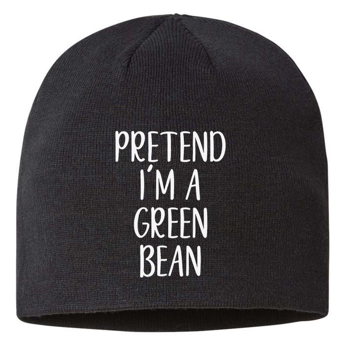 Pretend IM A Green Bean Costume Halloween Quick Lazy Funny Sustainable Beanie