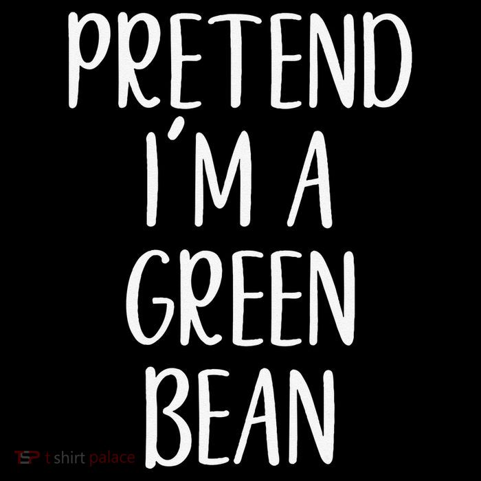 Pretend IM A Green Bean Costume Halloween Quick Lazy Funny Poster