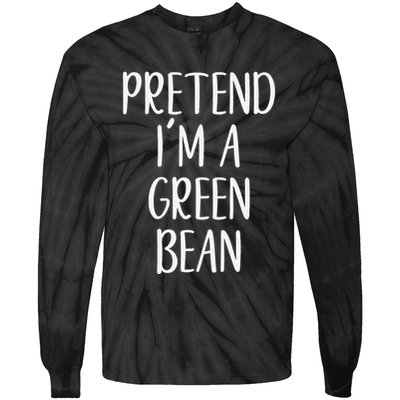 Pretend IM A Green Bean Costume Halloween Quick Lazy Funny Tie-Dye Long Sleeve Shirt