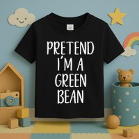 Pretend IM A Green Bean Costume Halloween Quick Lazy Funny Toddler T-Shirt