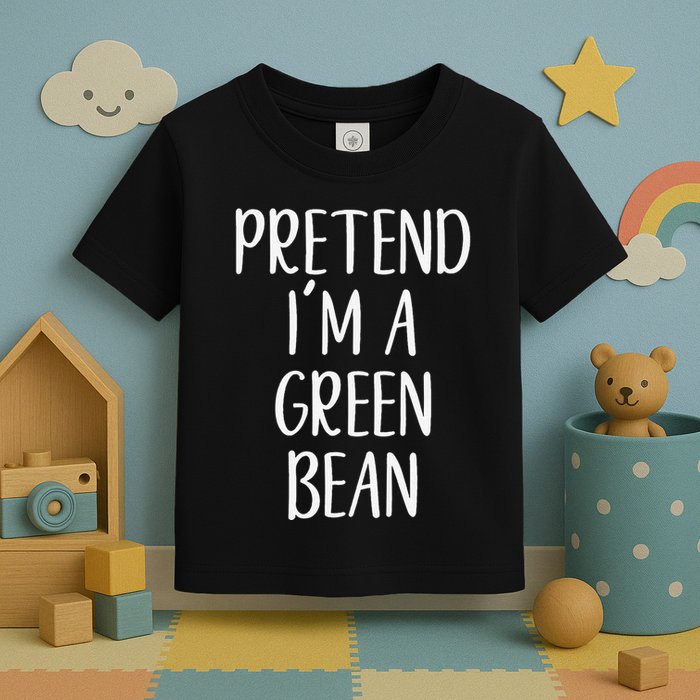 Pretend IM A Green Bean Costume Halloween Quick Lazy Funny Toddler T-Shirt