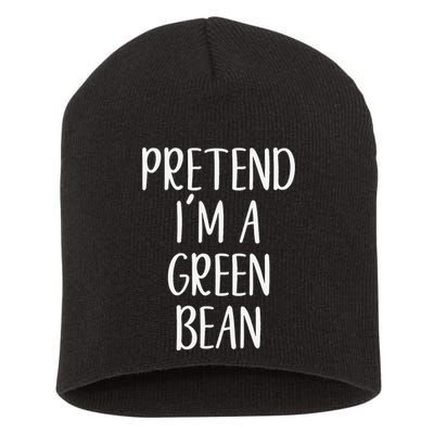 Pretend IM A Green Bean Costume Halloween Quick Lazy Funny Short Acrylic Beanie