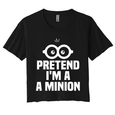 Pretend IM A Minion Costume Party Funny Halloween Minion Women's Crop Top Tee