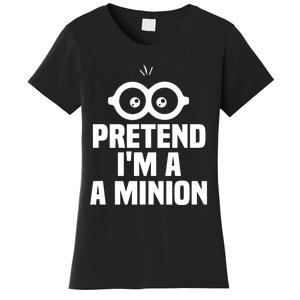 Pretend IM A Minion Costume Party Funny Halloween Minion Women's T-Shirt