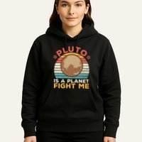 Pluto Is A Planet Fight Me Pluto Lover Vintage Science Nerd Hoodie