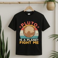 Pluto Is A Planet Fight Me Pluto Lover Vintage Science Nerd T-Shirt