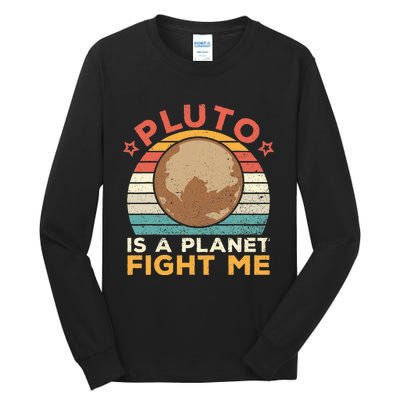 Pluto Is A Planet Fight Me Pluto Lover Vintage Science Nerd Tall Long Sleeve T-Shirt