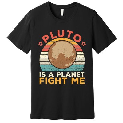 Pluto Is A Planet Fight Me Pluto Lover Vintage Science Nerd Premium T-Shirt