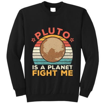 Pluto Is A Planet Fight Me Pluto Lover Vintage Science Nerd Tall Sweatshirt