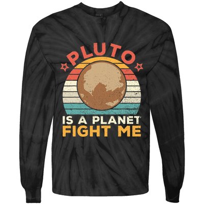Pluto Is A Planet Fight Me Pluto Lover Vintage Science Nerd Tie-Dye Long Sleeve Shirt