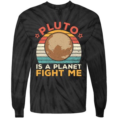 Pluto Is A Planet Fight Me Pluto Lover Vintage Science Nerd Tie-Dye Long Sleeve Shirt