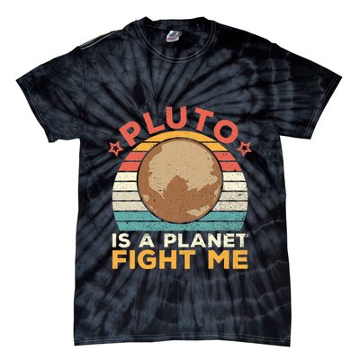 Pluto Is A Planet Fight Me Pluto Lover Vintage Science Nerd Tie-Dye T-Shirt
