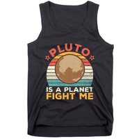 Pluto Is A Planet Fight Me Pluto Lover Vintage Science Nerd Tank Top