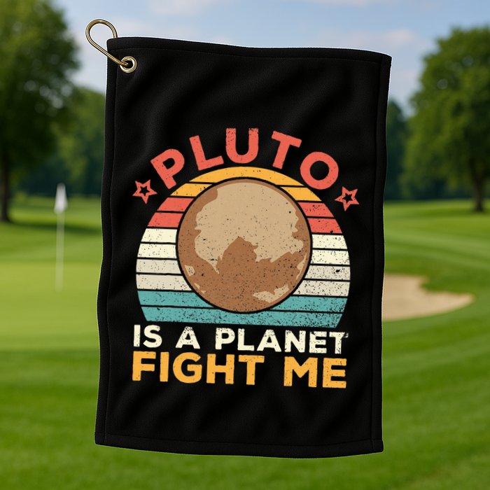 Pluto Is A Planet Fight Me Pluto Lover Vintage Science Nerd Golf Towel
