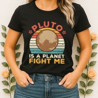 Pluto Is A Planet Fight Me Pluto Lover Vintage Science Nerd Womens T-Shirt