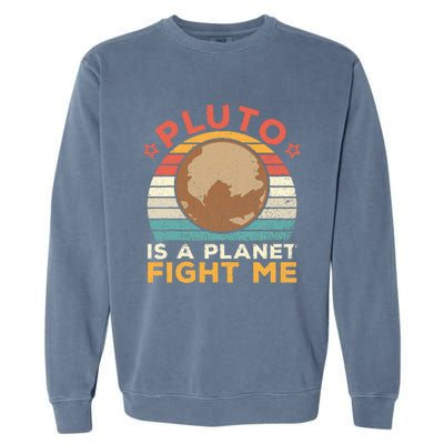 Pluto Is A Planet Fight Me Pluto Lover Vintage Science Nerd Garment-Dyed Sweatshirt