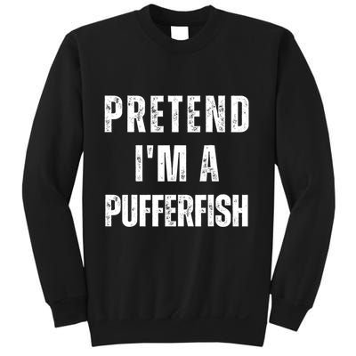 Pretend Im A Pufferfish Funny Halloween Matching Costume Gift Sweatshirt