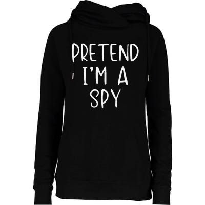 Pretend IM A Spy Halloween Simple Funny Womens Funnel Neck Pullover Hood