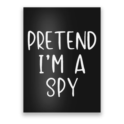 Pretend IM A Spy Halloween Simple Funny Poster