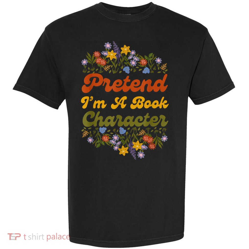 Pretend I'M A Book Character Garment-Dyed Heavyweight T-Shirt