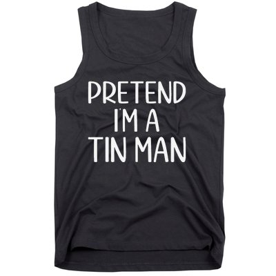 Pretend IM A Tin Man Halloween Lazy Halloween Party Costume Tank Top