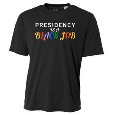 Presidency Is A Black Job Quote Presidency Is A Black Job Cooling Performance Crew T-Shirt