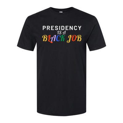 Presidency Is A Black Job Quote Presidency Is A Black Job Softstyle® CVC T-Shirt