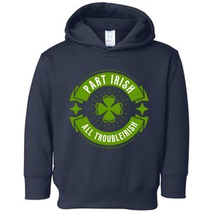 Part Irish All Trouble Toddler Hoodie