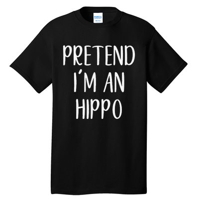 Pretend Im A Hippo Costume Halloween Hippopotamus Lazy Quick Tall T-Shirt