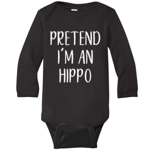 Pretend Im A Hippo Costume Halloween Hippopotamus Lazy Quick Baby Long Sleeve Bodysuit