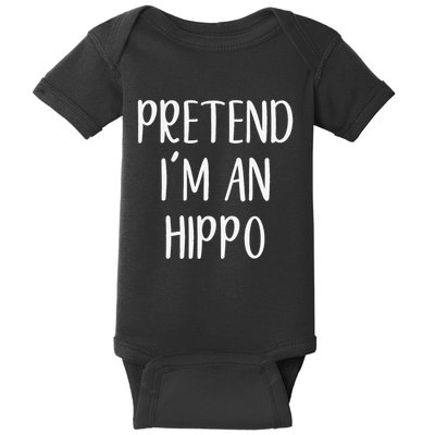 Pretend Im A Hippo Costume Halloween Hippopotamus Lazy Quick Baby Bodysuit