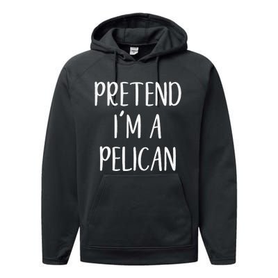 Pretend IM A Pelican Halloween Quick Funny Lazy Performance Fleece Hoodie