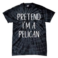 Pretend IM A Pelican Halloween Quick Funny Lazy Tie-Dye T-Shirt