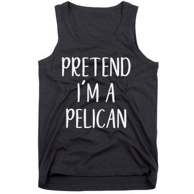 Pretend IM A Pelican Halloween Quick Funny Lazy Tank Top