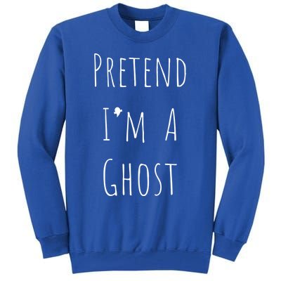 Pretend IM A Ghost Lazy Halloween Design Cute Gift Tall Sweatshirt