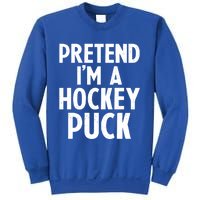 Pretend I'm A Hockey Puck Ice Hockey Easy Halloween Costume Gift Sweatshirt