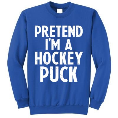 Pretend I'm A Hockey Puck Ice Hockey Easy Halloween Costume Gift Sweatshirt