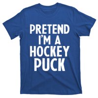 Pretend I'm A Hockey Puck Ice Hockey Easy Halloween Costume Gift T-Shirt