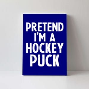 Pretend I'm A Hockey Puck Ice Hockey Easy Halloween Costume Gift Canvas