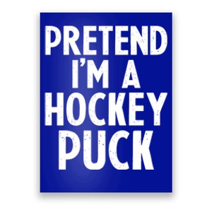 Pretend I'm A Hockey Puck Ice Hockey Easy Halloween Costume Gift Poster