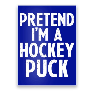 Pretend I'm A Hockey Puck Ice Hockey Easy Halloween Costume Gift Poster