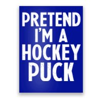 Pretend I'm A Hockey Puck Ice Hockey Easy Halloween Costume Gift Poster