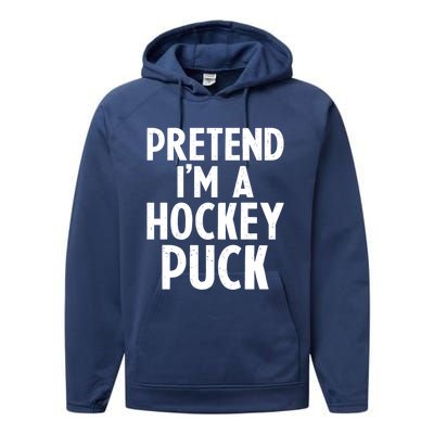 Pretend I'm A Hockey Puck Ice Hockey Easy Halloween Costume Gift Performance Fleece Hoodie