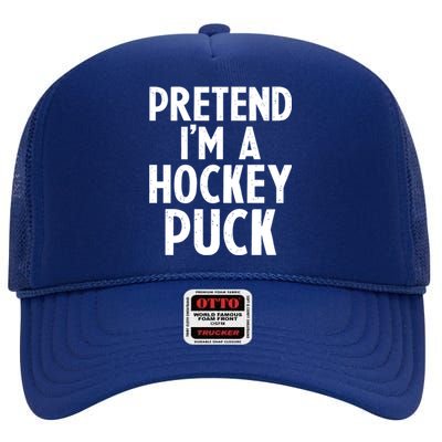 Pretend I'm A Hockey Puck Ice Hockey Easy Halloween Costume Gift High Crown Mesh Back Trucker Hat